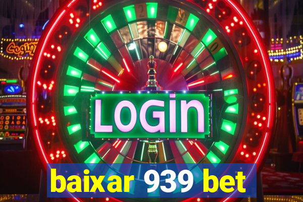 baixar 939 bet